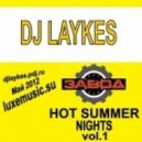 Dj Laykes - Hot Summer Nights май 2012 Vol.1 (Part 1)