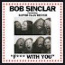 Bob Sinclar feat. Sophie Ellis Bextor - Fuck With You