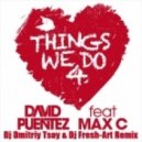 David Puentez feat. Max C - Things We Do 4 Love (Dj Dmitriy Tsoy & Dj Fresh-Art Remix)