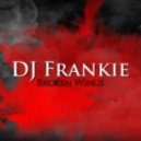 DJ Frankie - Broken Wingz