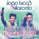 Joao Lucas e Marcelo - Eu Quero Tchu Eu Quero Tcha (Dj MaGnUm Rmx Extended Version)