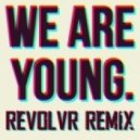 Fun - We Are Young (Revolvr Remix)