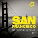 Dj Haipa & Rafaelle - San Francisco (Dj Argus Mash Up)