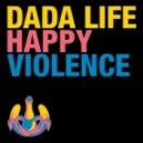 Dada Life & DJ Amor - Happy Violence