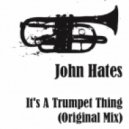 John Hates - It's A Trumpet Thing