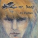 Rudnev - mr. Deep ()