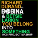 Richard Durand vs. Bobina & Betsie Larkin - You Belong Into Something (NCS Project Mashup)