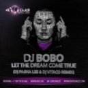 Dj Bobo - Let The Dream Come True (Dj Pasha Lee & Dj Vitaco Remix)