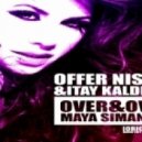 Offer Nissim, Itay Kalderon Feat. Maya Simantov - Over & Over (Ortega, Saar Remix)
