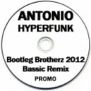 Antonio - Hyperfunk (Bootleg Brotherz 2012 Bassic Remix)