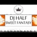 DJ HaLF - Sweet Fantasy