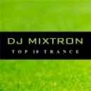 DJ Mixtron - Trance TOP 10 (Spring) (Part. 5)