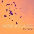 Paper and Places - To Berlin (Christian Strobe Remix)