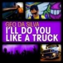 Geo Da Silva - I`ll Do You Like A Truck