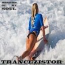 TRANCEZISTOR - MIRROR OF MY SOUL
