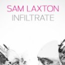 Sam Laxton - Infiltrate