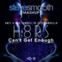 Steve Angello, Max Vangeli & AN21 + Soulsearcher - H8RS Can\'t Get Enough (Steve Smooth Mashup)