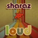 Sharaz - Loud