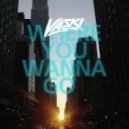Vaski - Where You Wanna Go