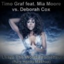 Timo Graf feat. Mia Moore vs. Deborah Cox - Leave The World Prometteur (Pure Honey Mashup)