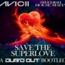 Avicii & Lenny Kravitz vs SHM - Save the Superlove (DUBD OUT\'s Summer 2012 Reboot)