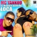 MC Yankoo vs. MlaDJa feat. Acero MC - Loca