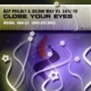 ASP Project & Second Way Vs. Satelite - Close Your Eyes (Original Mix)