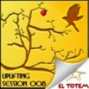 El Totem - Uplifting Session 008