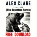 Alex Clare - Too Close (The Squatters Remix)