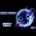 Knife Party - Internet Friends