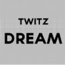 TwiTz - Dream
