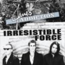 Jane s Addiction Irresistible - Irresistible Force (Custom Phase Remix)