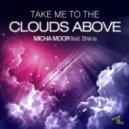 Micha Moor feat. Shena - Take Me To The Clouds Above