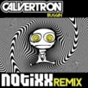 Calvertron - Buggin\' (Notixx Remix)