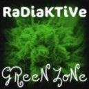 ☣RaDiaKTiVe☢ - GReeN ZoNe ()