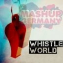 Mashup-Germany - Whistle World