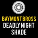 Baymont Bross - Deadly Night Shade