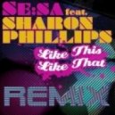 Se Sa Feat Sharon Phillips - Like This Like That