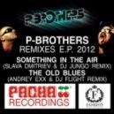 P-Brothers - The Old Blues (DJ Flight & Andrey Exx Remix)