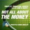 Timati Ft. Timbaland, Grooya, La La Land & Max C - Not All About The Money (Freestyle SoniX remix)