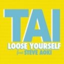 Tai, Steve Aoki - Loose Yourself (Skrtel Remix)