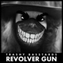 Trashy Basstards - Revolver Gun