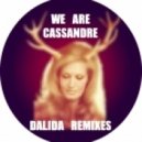 We Are Cassandre - Dalida