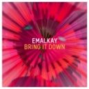 Emalkay - Bring it Down ()