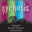 Strangers - Beneath The Street (Sychosis Edit)