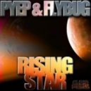 PYEP & Flybug - Rising Star