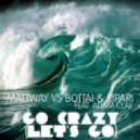 Mattway vs Bottai & Ripari ft Adam Clay - Go Crazy (Let's Go)
