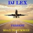 DJ LEX - Road to Summer (Radio Edit)