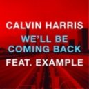 Calvin Harris feat. Example - We ll Be Coming Back