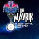 The Mavrik - Blowing Up Ya Woofer (Orignal Mix)